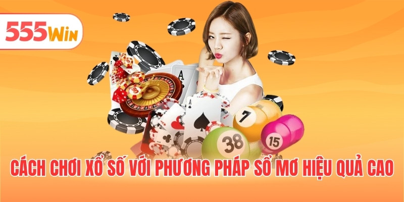Cách chơi xổ số với phương pháp sổ mơ hiệu quả cao