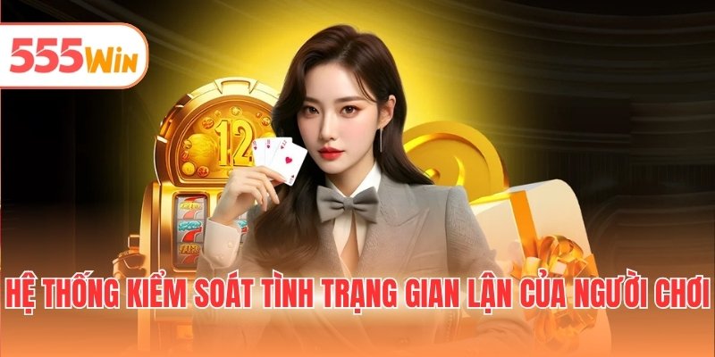 Hệ thống kiểm soát tình trạng gian lận của người chơi